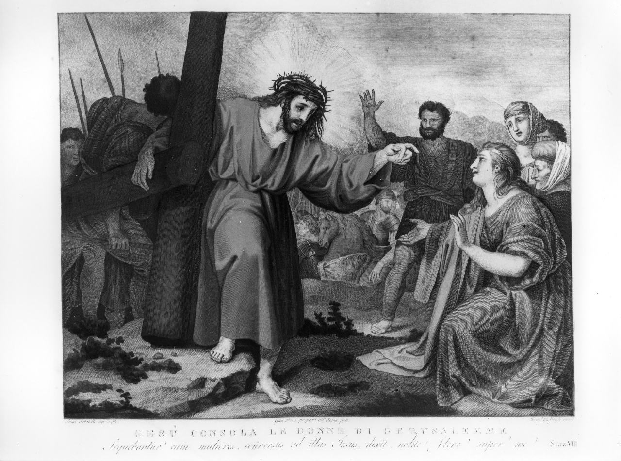 stazione VIII: Gesù consola le donne di Gerusalemme (stampa, serie) di Pera Giuseppe, Sabatelli Luigi, Eredi Benedetto (prima metà sec. XIX)